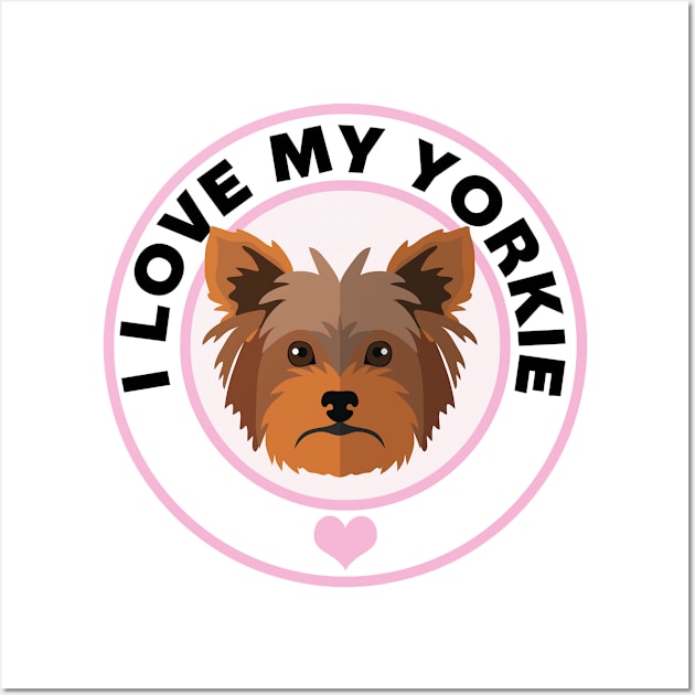 I Love My Yorkie Wall Art by CafePretzel